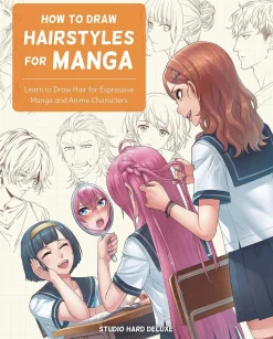 How to Draw Hairstyles for Manga: Learn to Draw Hair for Expressive Manga and Anime Characters