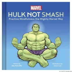 Hulk Not Smash: Practice Mindfulness the Mighty Marvel Way