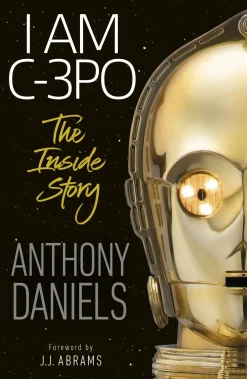I Am C-3PO - The Inside Story
