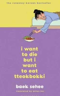 I Want to Die but I Want to Eat Tteokbokki: The International bestseller