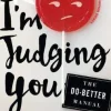 I'm Judging You: The Do-Better Manual