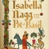 Isabella Nagg and the Pot of Basil: A delightfully witty cosy fantasy for lovers of Pratchett