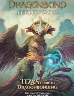 Itza's Guide to Dragonbonding HC Dragonbond Endless Sagas RPG