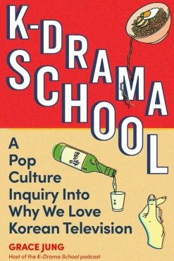 K-Drama School: A Pop Culture Inquiry Into Why We Love Korean Television