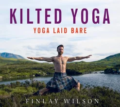 Kilted Yoga: Yoga Laid Bare