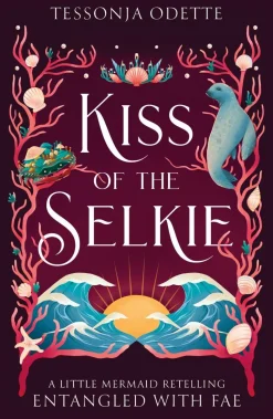 Kiss of the Selkie: A fae fantasy romance retelling of The Little Mermaid