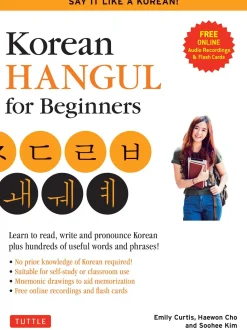 Korean Hangul for Beginners: Say it Like a Korean: Learn to read, write and pronounce Korean - plus hundreds of useful words and phrases! (Free Downloadable Flash Cards & Audio Files)