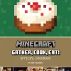 Minecraft: Gather, Cook, Eat! An Official Cookbook