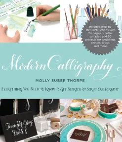 Modern Calligraphy: Everything You Need to Know to Get Started in Script Calligraphy