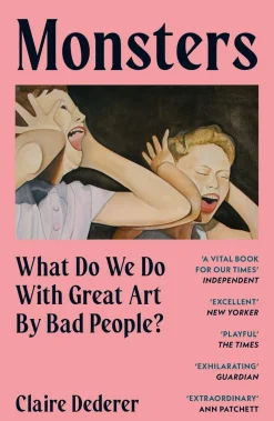 Monsters: What Do We Do with Great Art by Bad People?