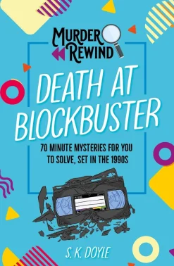 Murder Rewind: Death at Blockbuster: 70 minute mysteries for you to solve, set in the 1990s