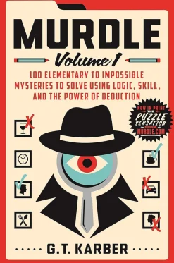 Murdle: Volume 1: 100 Elementary to Impossible Mysteries to Solve Using Logic, Skill, and the Power of Deduction