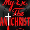 My Ex, the Antichrist