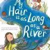 My Hair is as Long as a River: A picture book about the magic of being yourself