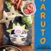Naruto: The Unofficial Cookbook