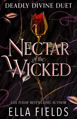 Nectar of the Wicked: The hot SUNDAY TIMES BESTSELLING enemies-to-lovers romance!