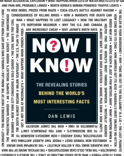 Now I Know: The Revealing Stories Behind the World's Most Interesting Facts