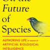 On the Future of Species: Authoring Life by Means of Artificial Biological Intelligence
