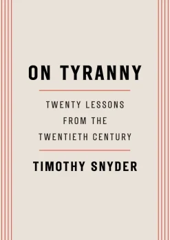 On Tyranny: Twenty Lessons from the Twentieth Century