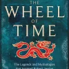 Origins of The Wheel of Time: The Legends and Mythologies that Inspired Robert Jordan