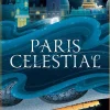 Paris Celestial: the stunning sequel to #1 Sunday Times bestseller Shanghai Immortal