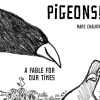 Pigeons!: A Fable For Our Times