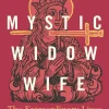 Poet, Mystic, Widow, Wife: The Extraordinary Lives of Medieval Women
