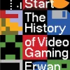 Press Start: The Complete History of Video Gaming From Mario to Minecraft