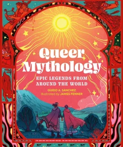 Queer Mythology: Epic Legends from Around the World