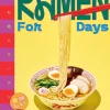 Ramen For Days: A Japanese Noodle Book For Everyone