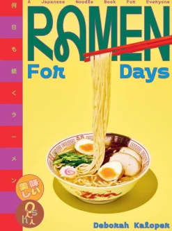 Ramen For Days: A Japanese Noodle Book For Everyone