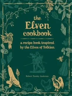 Recipes from the World of Tolkien Volume II – The Elven Cookbook: A Recipe Book Inspired by the Elves of Tolkien
