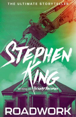 Roadwork: from No. 1 bestseller Stephen King writing as Richard Bachman