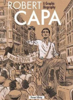 Robert Capa: A Graphic Biography
