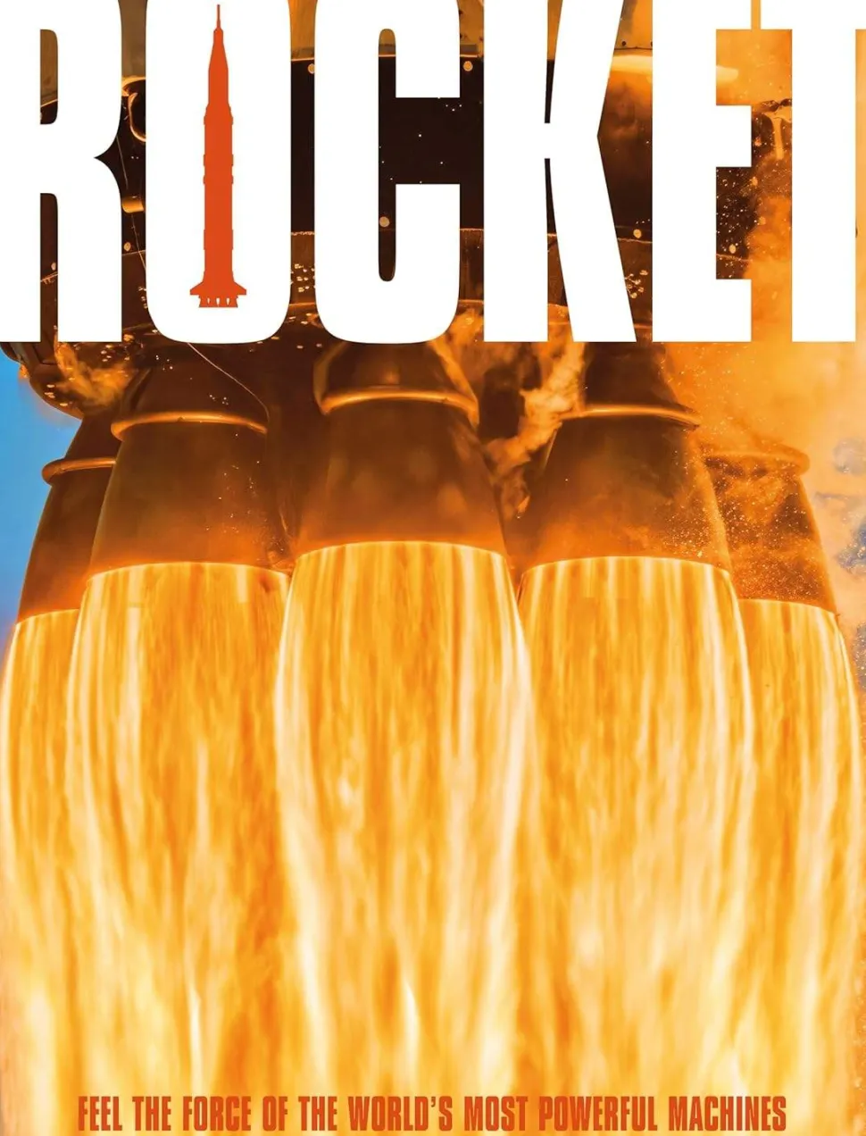 Rocket: Feel the Force of the World's Most Powerful Machines