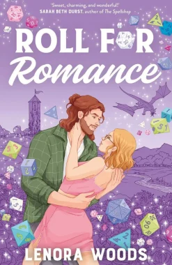 Roll for Romance: A Geeky Romance Full Of Fresh Starts, Spicy Scenes And Tabletop Gaming!