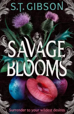 Savage Blooms: the decadently sinister and deliciously erotic fantasy romance