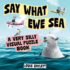 Say What Ewe Sea: A Very Silly Visual Puzzle Book