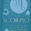 Scorpio: Let Your Sun Sign Show You the Way to a Happy and Fulfilling Life