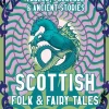 Scottish Folk & Fairy Tales: Fables, Folklore & Ancient Stories