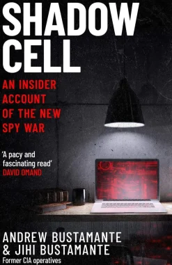Shadow Cell: an explosive insider account of the world's new spy war from ex-CIA operatives