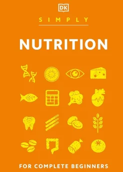 Simply Nutrition: For Complete Beginners
