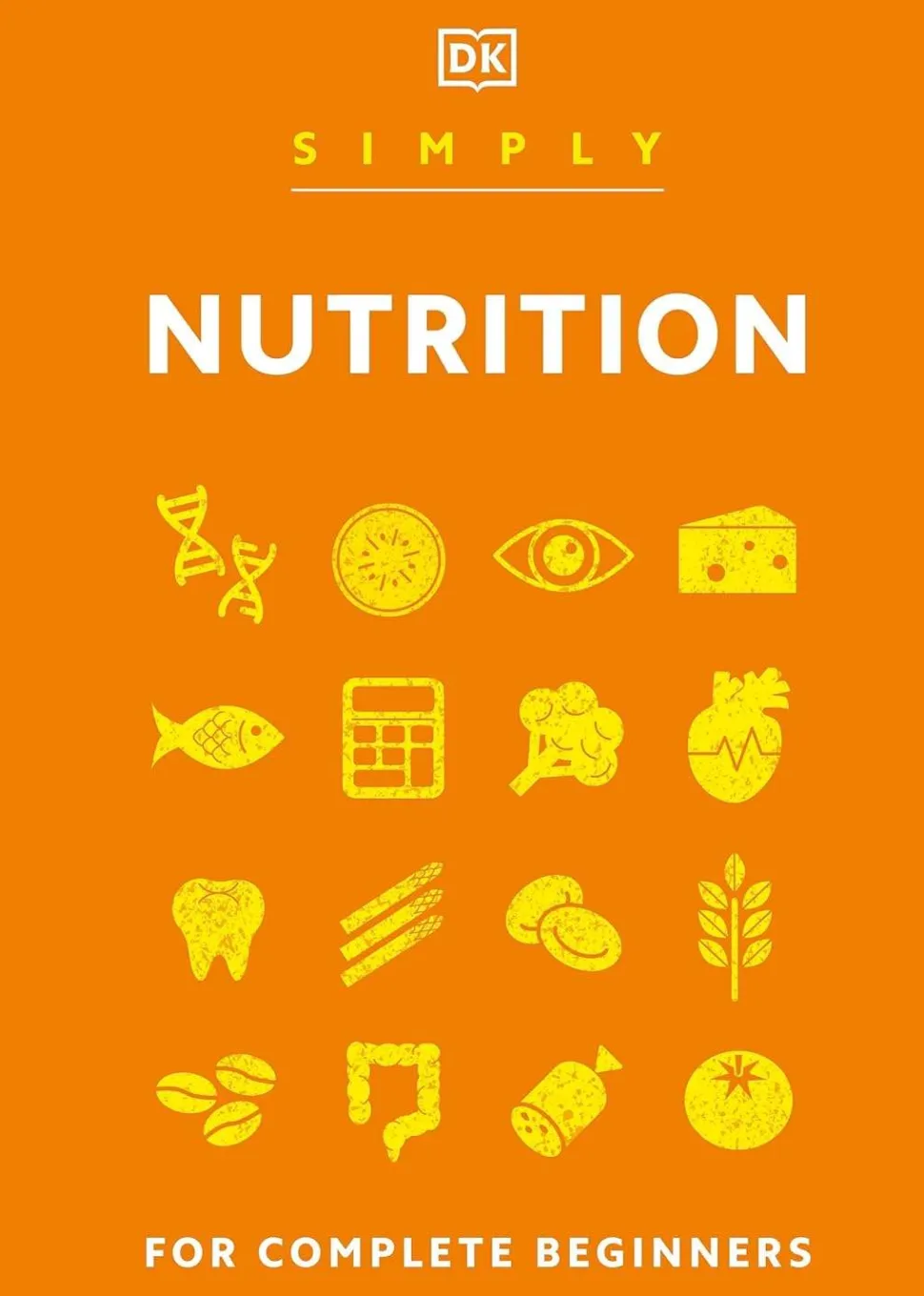 Simply Nutrition: For Complete Beginners