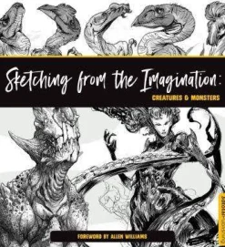 Sketching from the Imagination: Creatures & Monsters: Creatures & Monsters