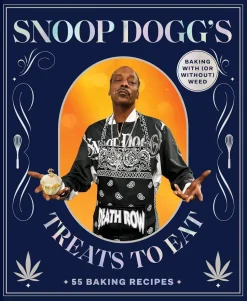 Snoop Dogg’s Treats to Eat: 55 Baking Recipes—Baking With (or Without) Weed