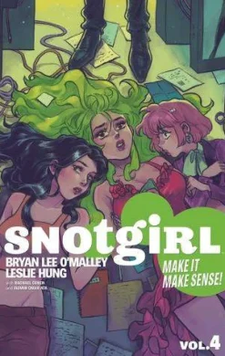 Snotgirl Volume 4 : Make It Make Sense!