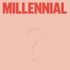 So You Think You’re A Millennial: The ultimate quiz