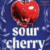 Sour Cherry: A fiercely haunting gothic horror novel examining gender and power, reimagining the fairytale Bluebeard