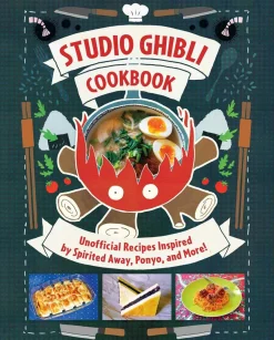 Studio Ghibli Cookbook: Unofficial Recipes Inspired by Spirited Away, Ponyo, and More!