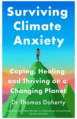 Surviving Climate Anxiety: Coping, Healing and Thriving on a Changing Planet